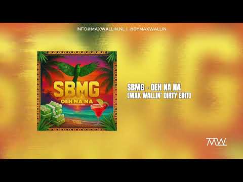 SBMG - Oeh Na Na [Max Wallin' Dirty Edit]
