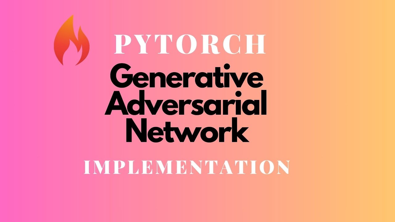 Building Gan From Scratch With PyTorch | Implementation