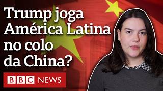 Por que políticas de Trump para a América Latina podem beneficiar a China
