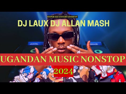 2024 NEW UGANDAN MUSIC HITS 2024 NONSTOP || DJ LAUX ALLAN MSH FT AZAWI, WINNIE NWAGI, FIK GAZA