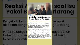 Reaksi Ayah Lula Lahfah saat Anaknya Diisukan Pakai Barang Terlarang seusai Meninggal Dunia