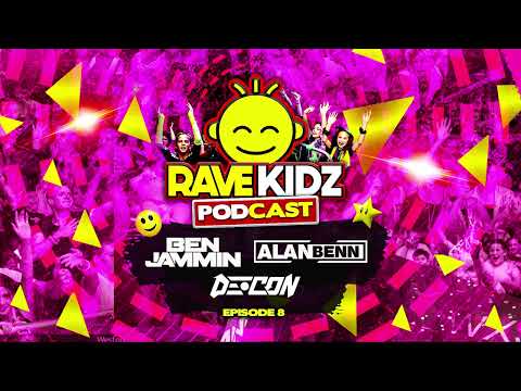RAVE KIDZ PODCAST   EPISODE 8 - BEN JAMMIN / ALAN BENN / DE-CON
