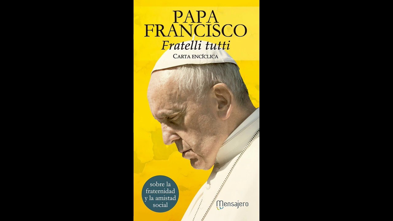 1._Lectura dramatizada de la Encíclica FRATELLI TUTTI, del Papa Francisco. CAPÍTULO I.