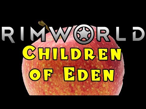 Let's Play RIMWORLD: Children of Eden! -- Part 31