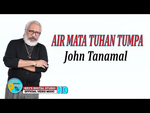 AIR MATA TUHAN TUMPAH - JOHN TANAMALTERBARU -  KEVS DIGITAL STUDIO ( OFFICIAL VIDEO  )