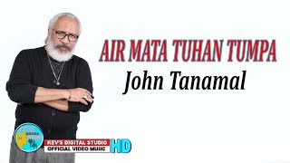 Download lagu AIR MATA TUHAN TUMPAH - JOHN TANAMALTERBARU -  KEVS DIGITAL STUDIO (  VIDEO  ) mp3