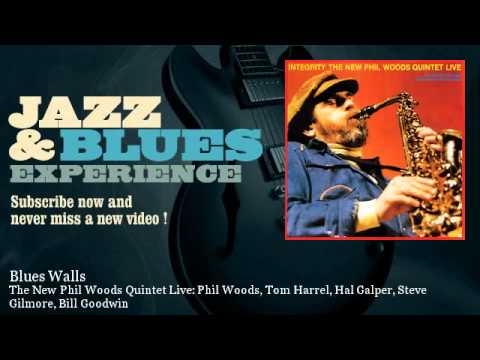 The New Phil Woods Quintet Live: Phil Woods, Tom Harrel, Hal Galper, Steve Gilmore, Bi - Blues Walls