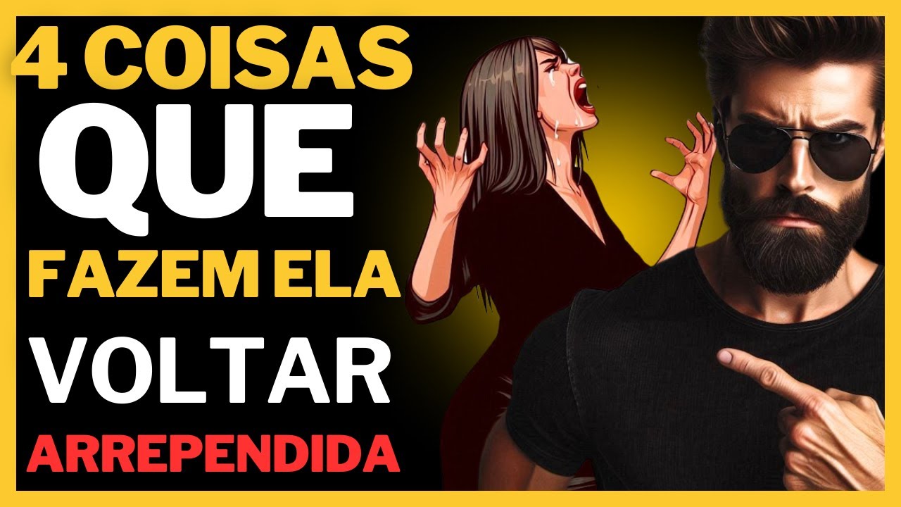 4 Razões que fazem QUALQUER Mulher Correr Atrás de Você de Novo