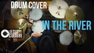 In The River - Jesus Culture (Drum Cover) Sergio Torrens | Worship Drummer