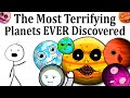 The Most Terrifying Planets Ever Discovered