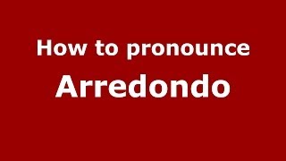 How to pronounce Arredondo