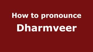 How to pronounce Dharmveer