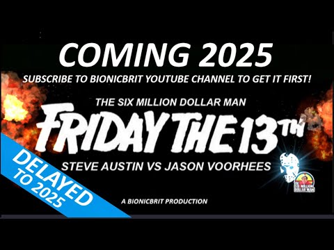 COMING SOON FRIDAY THE 13TH - STEVE AUSTIN VS JASON VOORHEES - THE SIX MILLION DOLLAR MAN .