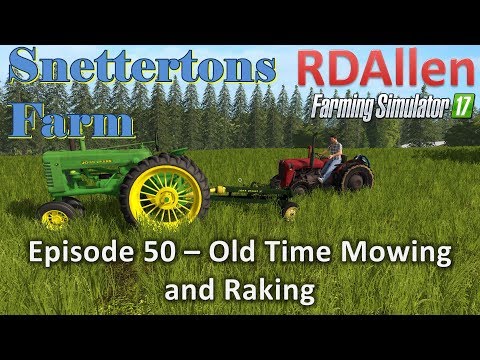 Farming Simulator 17 Snettertons E50 - Old Time Mowing and Raking