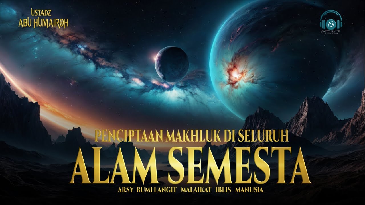 Penciptaan Semua Makhluk di Alam Semesta dari Arsy, Bumi, Langit, Malaikat, Iblis dan Manusia
