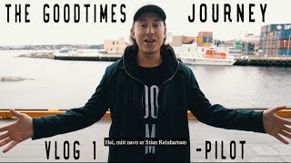 The Goodtimes Journey - Vlog 1 - Pilot