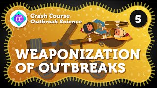 The Weaponization of Outbreaks: Crash Course Outbreak Science #5