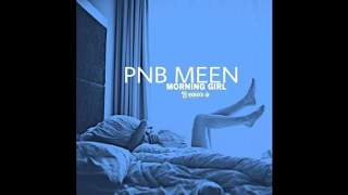PnB Meen - Morning Girl