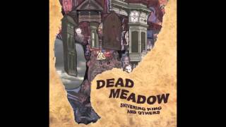 Dead Meadow - Babbling Flower