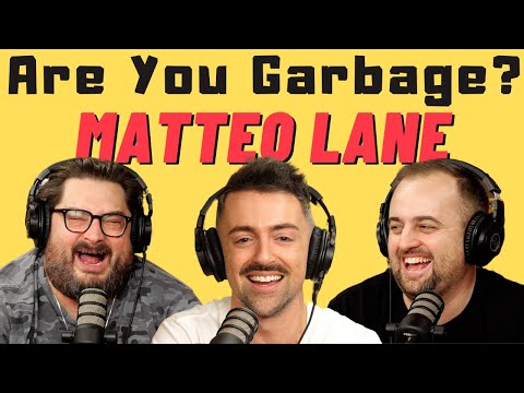 Are You Garbage Comedy Podcast: Matteo Lane!