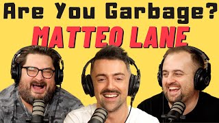 Are You Garbage Comedy Podcast: Matteo Lane!