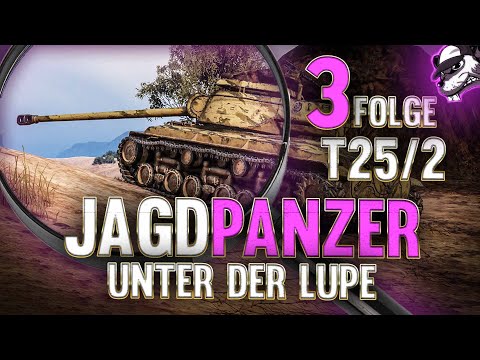 Jagdpanzer unter der Lupe: Folge #3 T25/2 [World of Tanks - Gameplay - Deutsch]