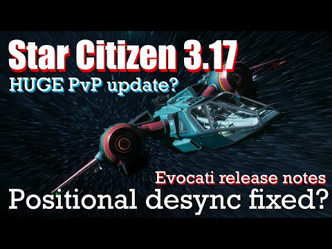 Star Citizen 3.17 | Positional desync being fixed? - Evocati patch notes