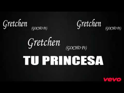Gretchen - Tu Princesa (Feat. Gocho) 2013