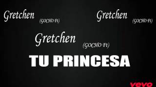 Gretchen - Tu Princesa (Feat. Gocho) 2013