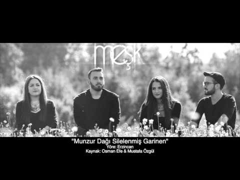 MEŞK - "Munzur Dagi Silelenmis Garinen"