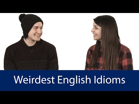 English Topics - Weirdest English Idioms