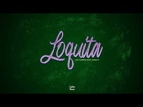 LOQUITA | ECKO - LOS TURROS - DOBLE P | LUKAS TORRES - (Remix)