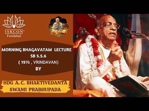 Srimad Bhagavatam 5.5.6 || HDG Srila Prabhupada || Sri Sri Radha Govind Dham || ISKCON FARIDABAD