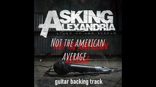 Download lagu Asking Alexandria - Not the american average (guitar backing track) mp3