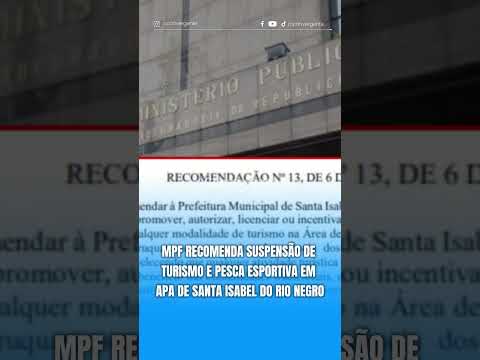 MPF recomenda suspensão de turismo e pesca esportiva em APA de Santa Isabel do Rio Negro