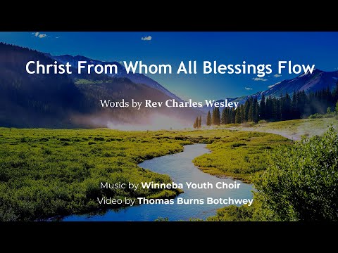 Christ from whom all blessings flow