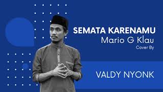 Download lagu Semata Karenamu - Mario G Klau | Cover By Valdy Nyonk mp3