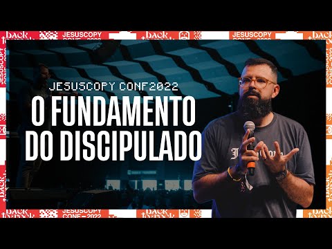 O FUNDAMENTO DO DISCIPULADO - JesusCopy Conference 22 - Douglas Gonçalves