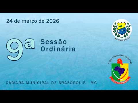 9ª Sessão Ordinária da Câmara Municipal de Brazópolis/MG - 24/03/2026