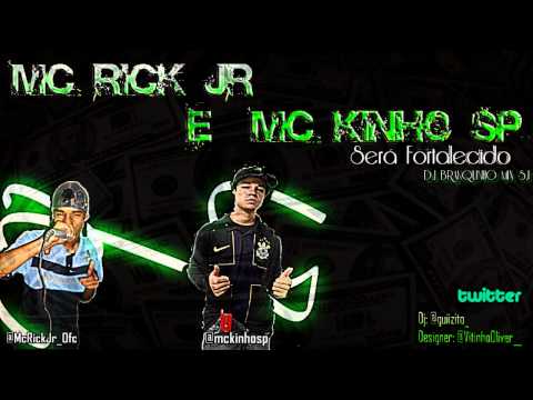MC RICK JR E MC KINHO SP - SERA FORTALECIDO ' DJ BRANQUINHO (( Lançamento 2012 ))