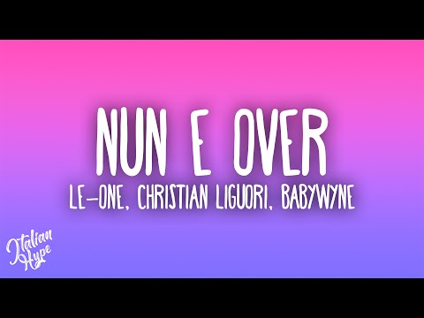 Le-one, Christian Liguori, Babywyne - NUN È OVER