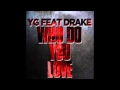 Who Do You Love Clean Yg Feat Drake