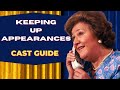 Keeping Up Appearances Cast Guide Then And Now
