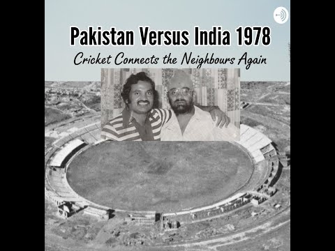 Pakistan Versus India 1978: Cricket Connects the Neighbours Again