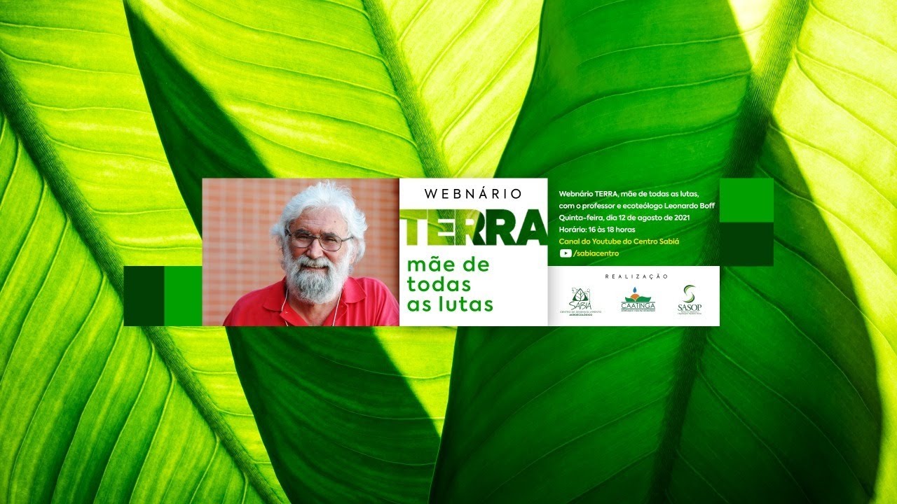 Webnário: TERRA, mãe de todas as lutas com Leonardo Boff