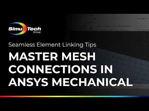 Master Mesh Connections in Ansys Mechanical | Seamless Element Linking Tips
