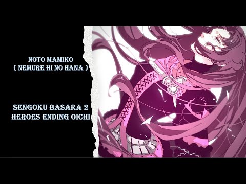Noto Mamiko - Nemure Hi No Hana ( Ending Basara 2 Heroes "Oichi Ratu Iblis " )