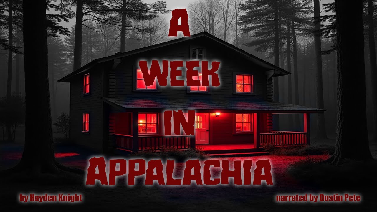 A Week In Appalachia r/nosleep