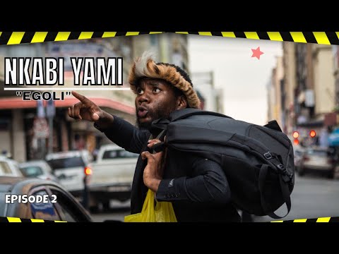 Nkabi Yami Chronicles (Episode 2 "EGOLI"