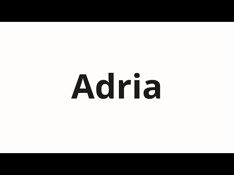 How to pronounce Adria